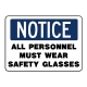 Notice All Personnel Must Wear Safety Glasses